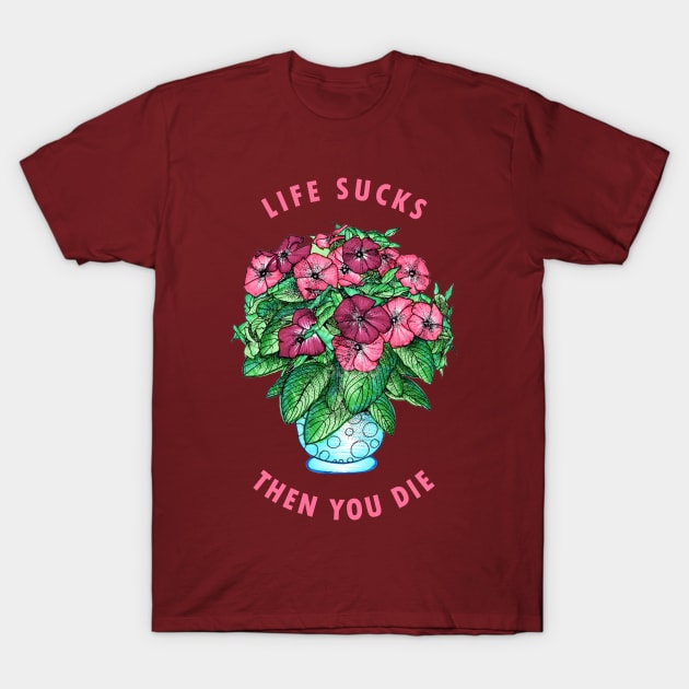 Life Sucks Then You Die T-Shirt by lilmousepunk